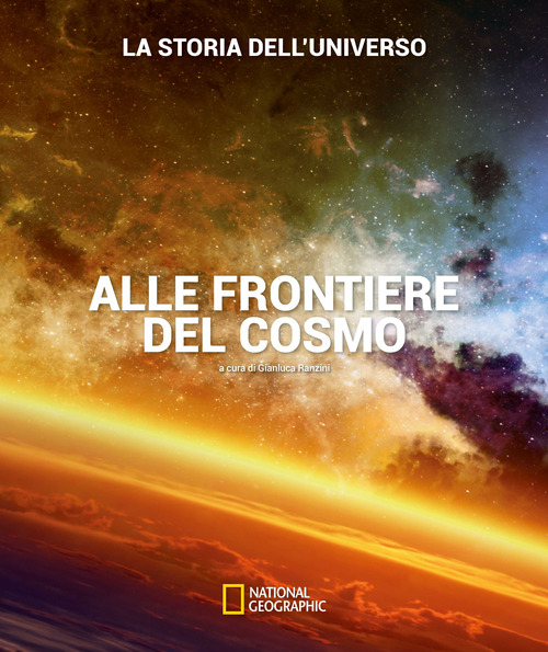Alle frontiere del cosmo. La storia dell'universo