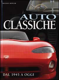 Auto classiche. Dal 1945 a oggi