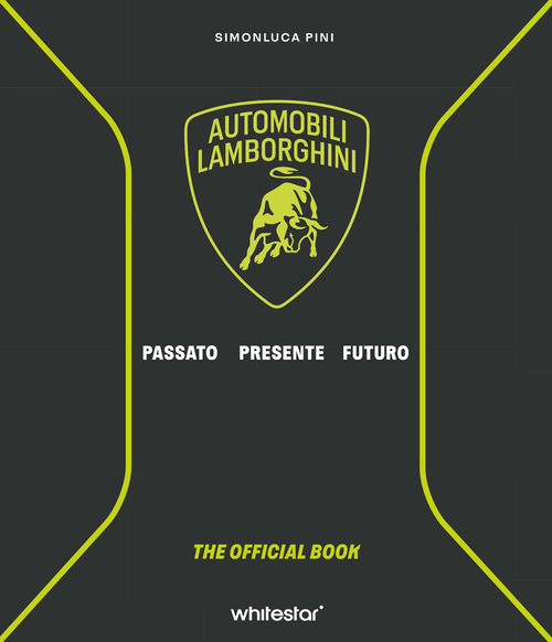 Automobili Lamborghini. Passato. Presente. Futuro
