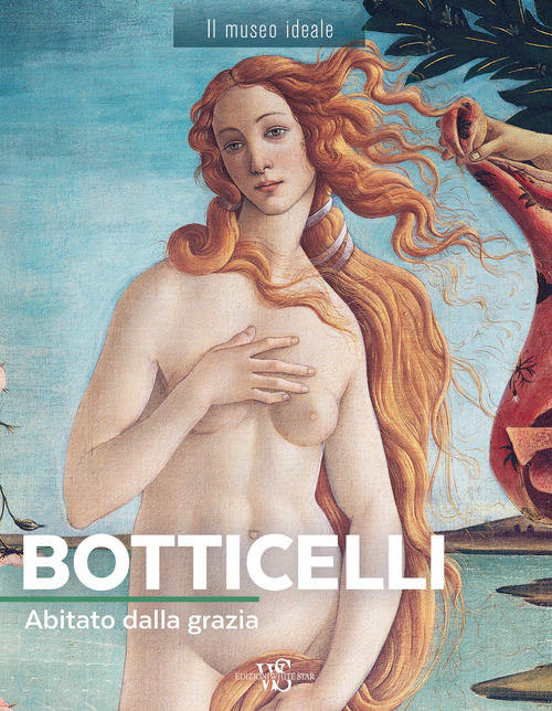 Botticelli. Abitato dalla grazia