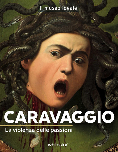 Caravaggio. La violenza delle passioni