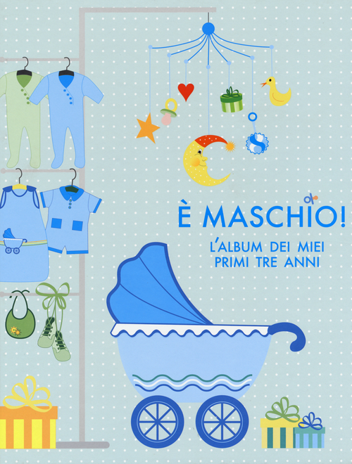 &Egrave; maschio! L'album dei miei primi tre anni