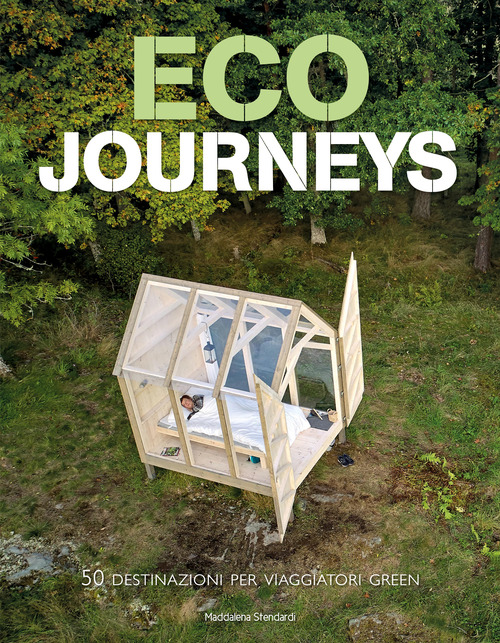 Eco journeys. 50 destinazioni per viaggiatori green
