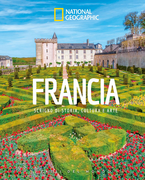 Francia. Scrigno di storia, cultura e arte. Paesi del mondo