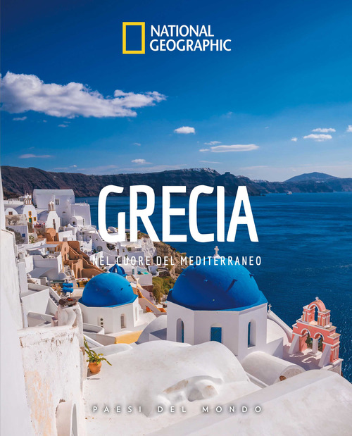 Grecia. Nel cuore del Mediterraneo. Paesi del mondo