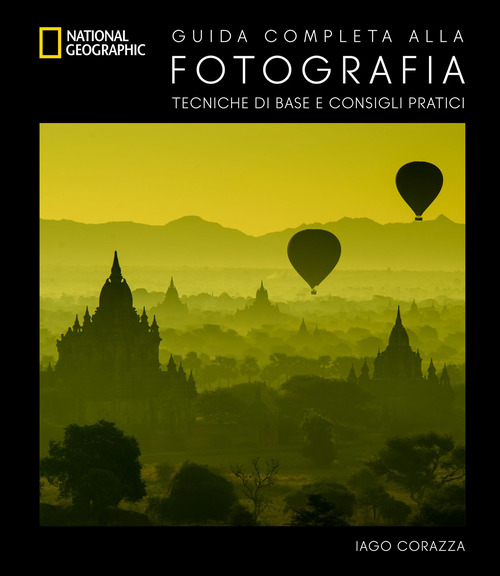 Guida completa alla fotografia. Tecniche di base e consigli pratici