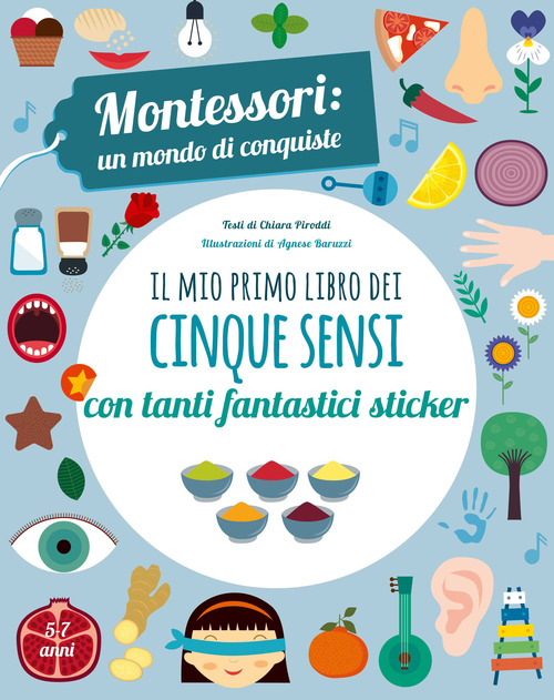 Il mio primo libro dei cinque sensi. Montessori: un mondo di conquiste. Con adesivi