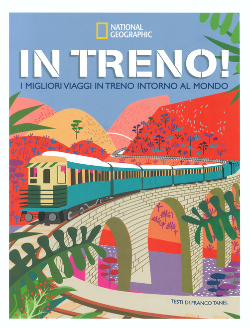 In treno! I migliori viaggi in treno intorno al mondo