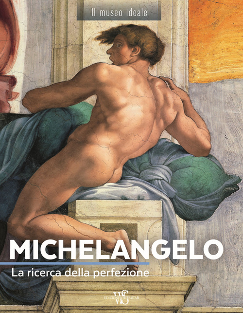 Michelangelo. La ricerca della perfezione