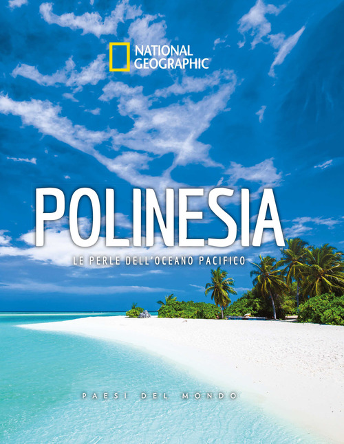 Polinesia. Le perle dell'Oceano Pacifico. Paesi del mondo