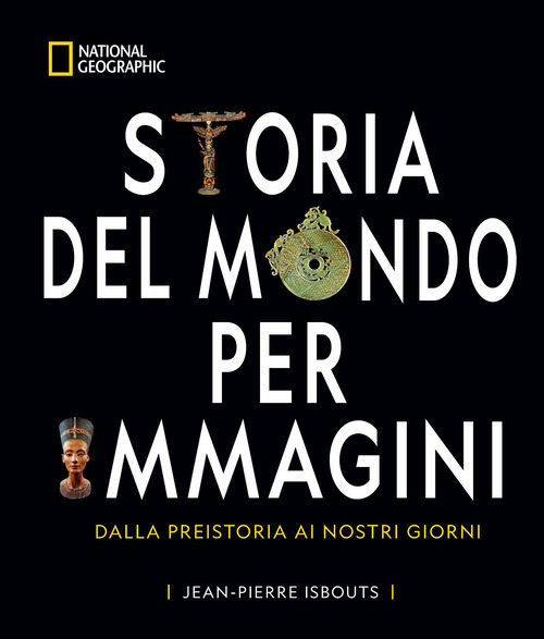 Storia del mondo per immagini. Dalla Preistoria ai giorni nostri
