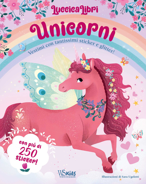 Unicorni. Vestimi con tantissimi sticker e glitter! Luccicalibri