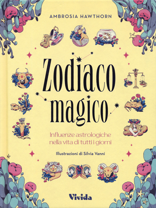 Zodiaco magico. Influenze astrologiche nella vita di tutti i giorni