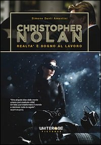 Christopher Nolan. Realt&agrave; e sogno al lavoro