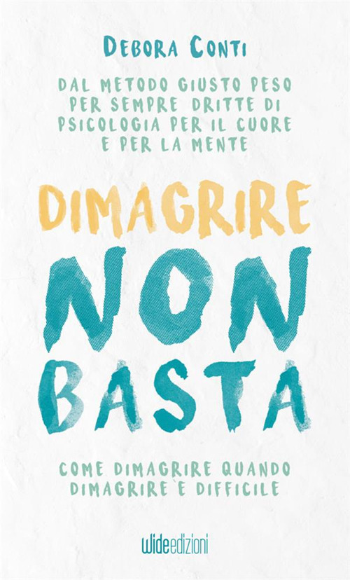 Dimagrire non basta. Come dimagrire quando dimagrire è difficile