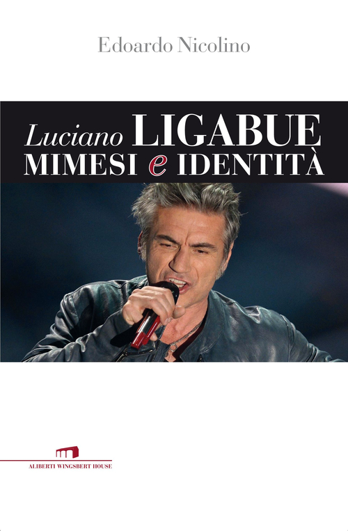 Luciano Ligabue. Mimesi e identit&agrave;
