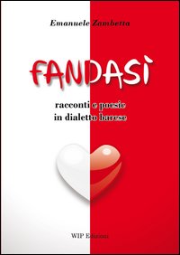 Fandas&igrave;. Racconti e poesie in dialetto barese