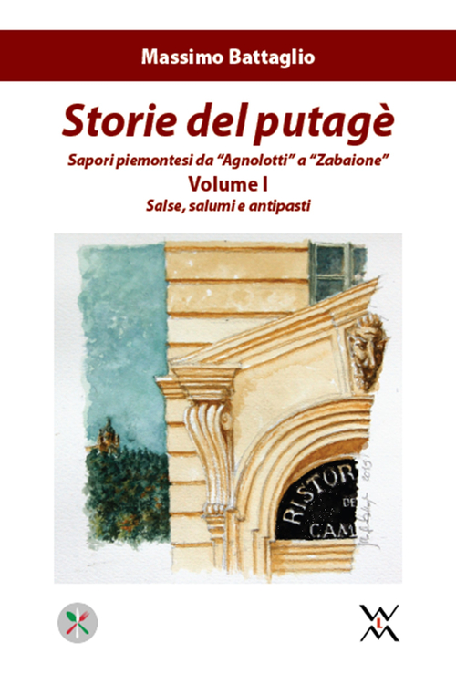 Storie del putagè. Sapori piemontesi da «agnolotti» a «zabaione»