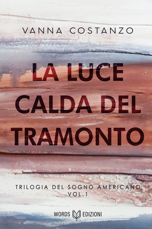 La luce calda del tramonto. Trilogia del sogno americano