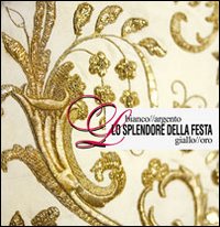 Lo splendore della festa. Bianco-argento//Giallo-oro