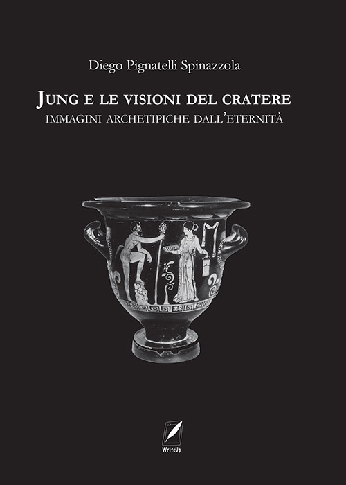 Jung e le visioni del cratere. Immagini archetipiche dall'eternit&agrave;