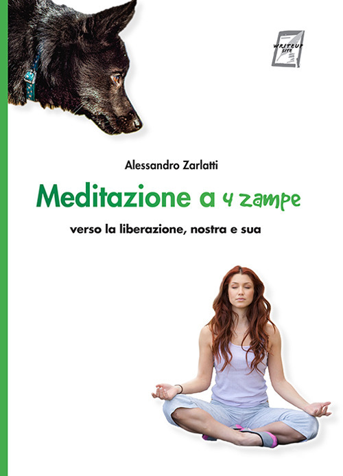 Meditazione a quattro zampe. Verso la liberazione, nostra e sua