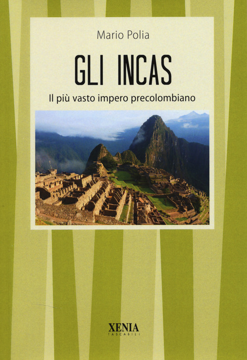 Gli incas. Il pi&ugrave; vasto impero precolombiano