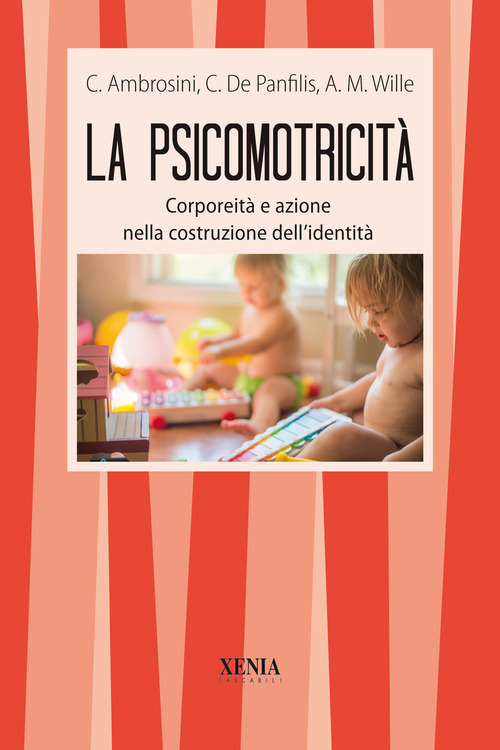 La psicomotricit&agrave;. Corporeit&agrave; e azione nella costruzione dell'identit&agrave;