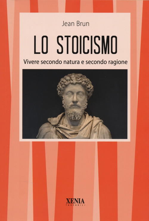 Lo stoicismo. Vivere secondo natura e secondo ragione