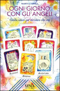 Ogni giorno con gli angeli. Giochi celesti per sorridere alla vita