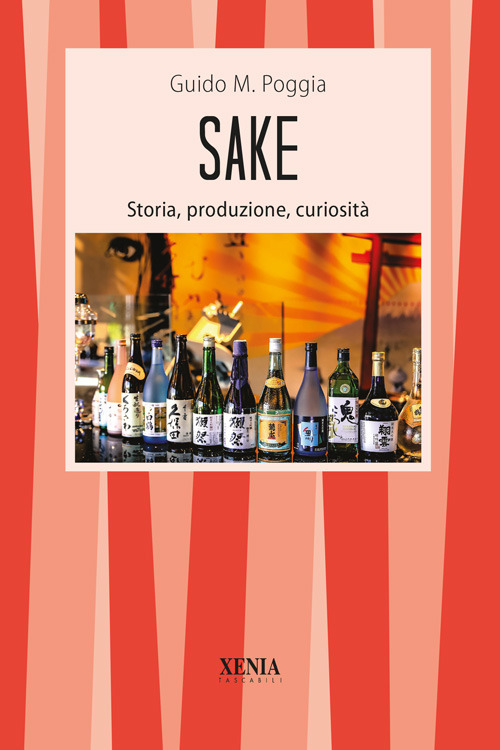 Sake. Storia, produzione, curiosit&agrave;