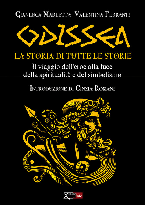 Odissea. La storia di tutte le storie. Il viaggio dell'eroe alla luce della spiritualit&agrave; e del simbolismo