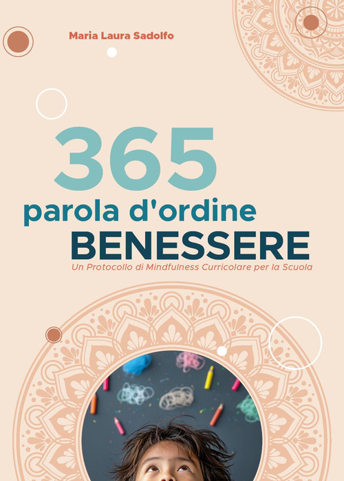 365 parola d'ordine benessere. Un protocollo di mindfulness curriculare per la scuola