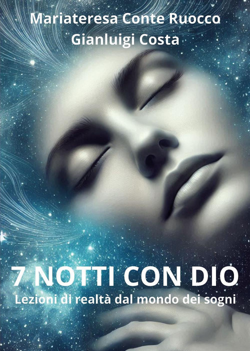 7 notti con Dio. Lezioni di realt&agrave; dal mondo dei sogni