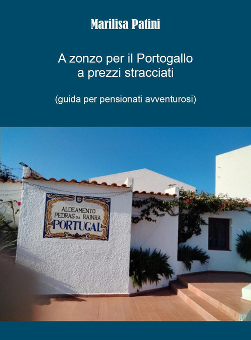 A zonzo per il Portogallo a prezzi stracciati (guida per pensionati avventurosi)