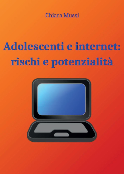 Adolescenti e internet: rischi e potenzialit&agrave;