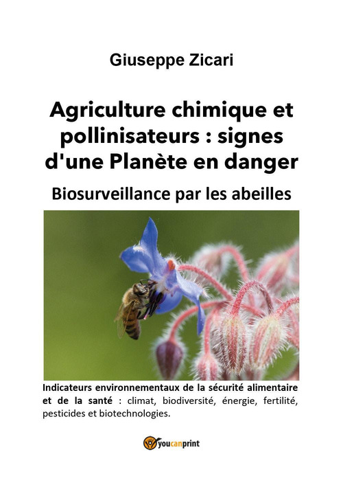 Agriculture chimique et pollinisateurs: signes d'une Plan&egrave;te en danger. Biosurveillance par les abeilles