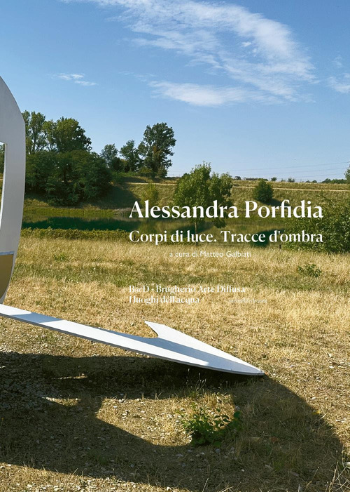 Alessandra Porfidia. Corpi di luce. Tracce d'ombra