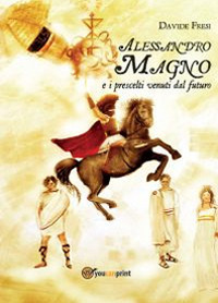 Alessandro Magno e i prescelti venuti dal futuro