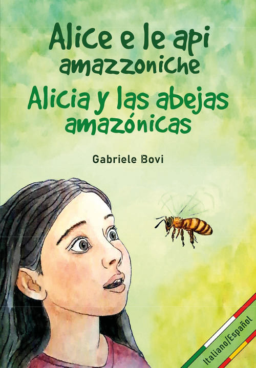 Alice e le api amazzoniche-Alicia y las abejas amaz&oacute;nicas