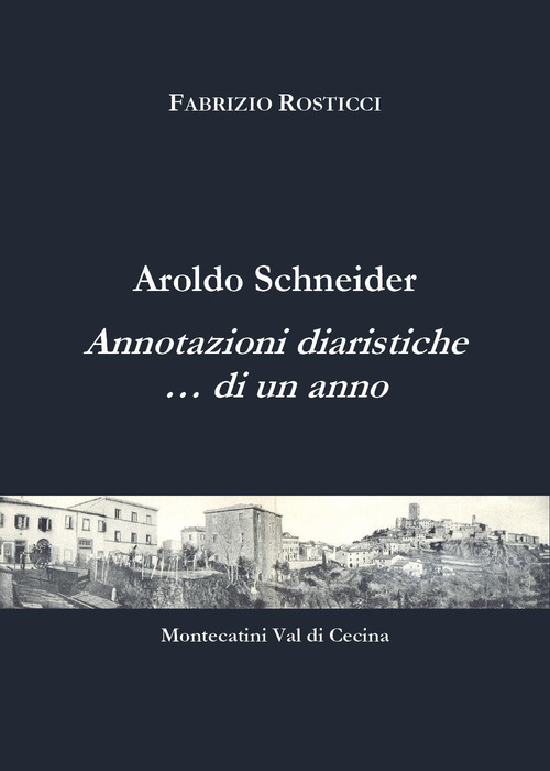 Aroldo Schneider. Annotazioni diaristiche... di un anno