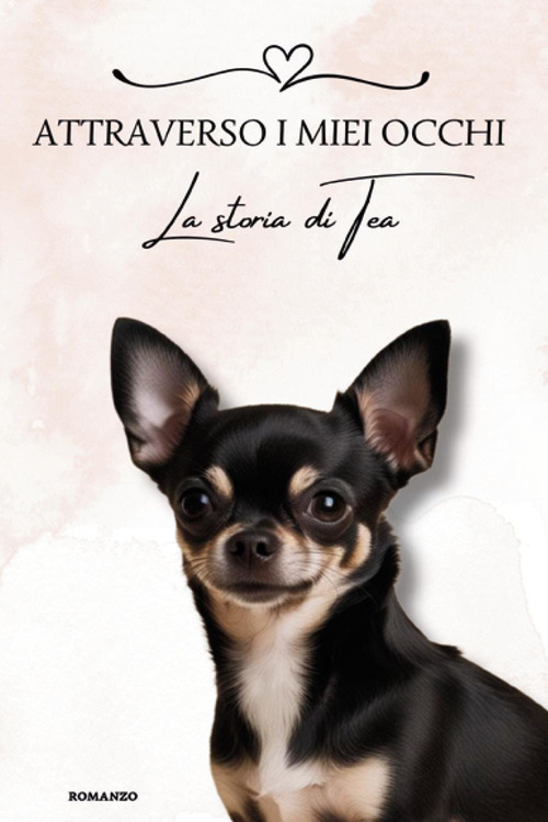 Attraverso i miei occhi. La storia di Tea