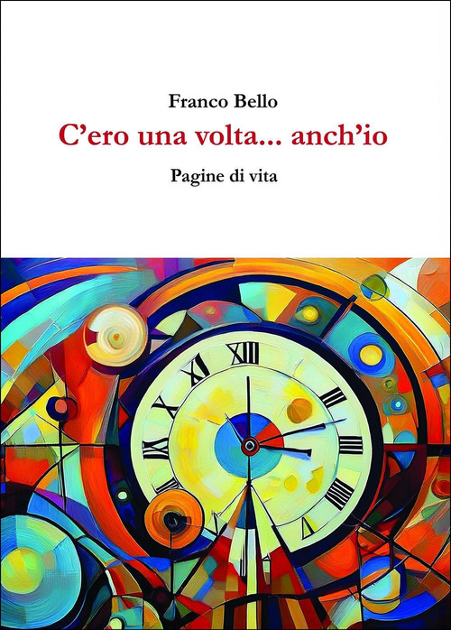 C'ero una volta... anch'io. Pagine di vita