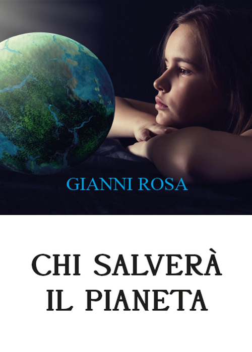 Chi salver&agrave; il pianeta... Uno sviluppo distorto sta uccidendo il mondo (Diamo voce al Pianeta)