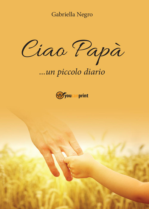 Ciao Pap&agrave;... un piccolo diario