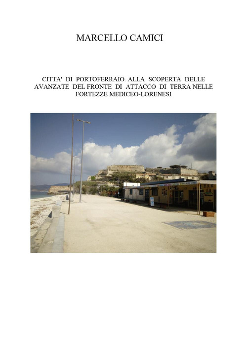 Citt&agrave; di Portoferraio. Alla scoperta delle avanzate del fronte di attacco di terra nelle fortezze mediceo lorenesi