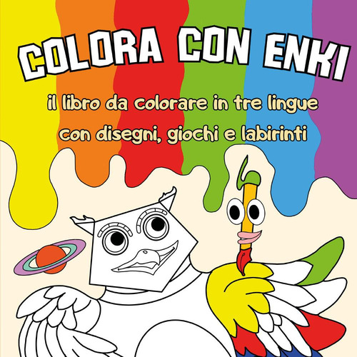 Colora con Enki. Il libro da colorare in tre lingue con disegni, giochi e labirinti
