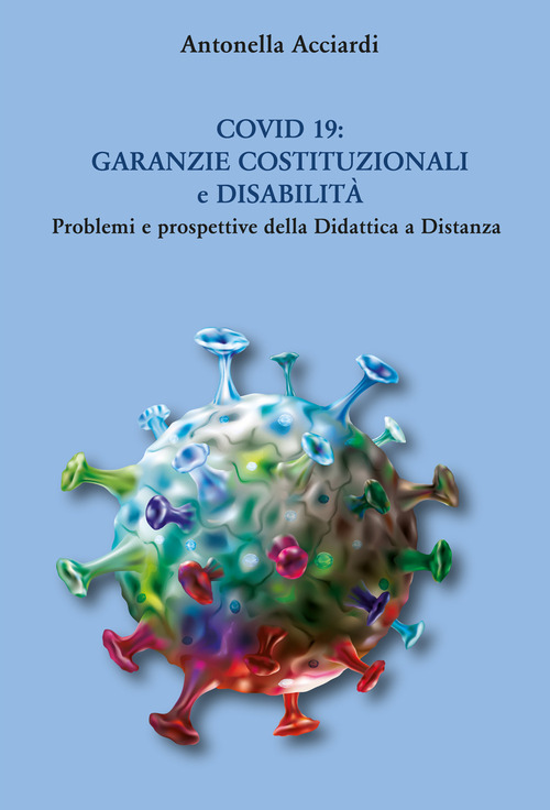 Covid 19: Garanzie costituzionali e disabilit&agrave;. Problemi e prospettive della Didattica a Distanza