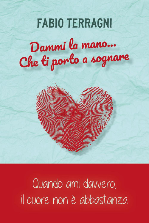 Dammi la mano... che ti porto a sognare. Quando ami davvero, il cuore non è abbastanza