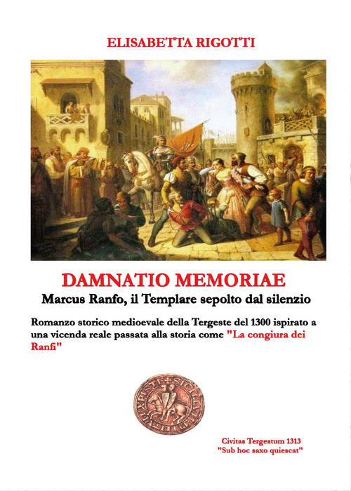 Damnatio memoriae. Marcus Ranfo il cavaliere templare sepolto dal silenzio
